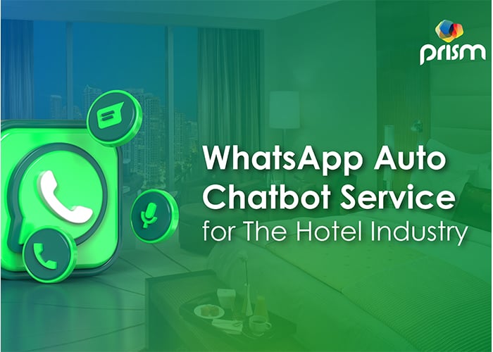 Prism Digital Introduces WhatsApp Auto Chatbot Service for The Hotel Industry